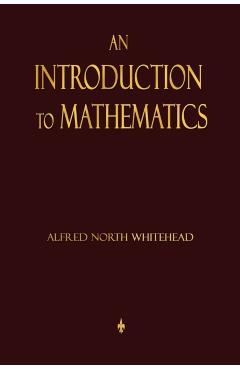 An Introduction To Mathematics - Alfred North Whitehead