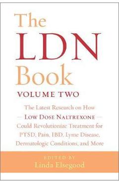 Coperta cărții 'The Ldn Book, Volume Two: The Latest Research on How Low Dose Naltrexone Could Revolutionize Treatment for Ptsd, Pain,'