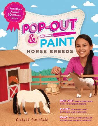 Pop-Out & Paint Horse Breeds: Create Paper Models of 10 Different Breeds - Cindy A. Littlefield