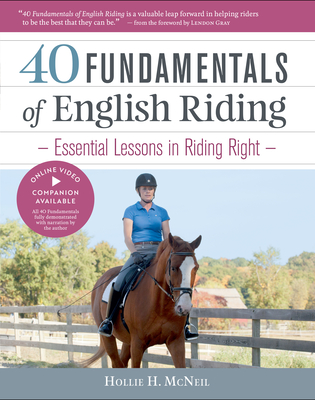 40 Fundamentals of English Riding: Essential Lessons in Riding Right - Hollie H. Mcneil