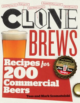 Clonebrews, 2nd Edition: Recipes for 200 Commercial Beers - Tess Szamatulski