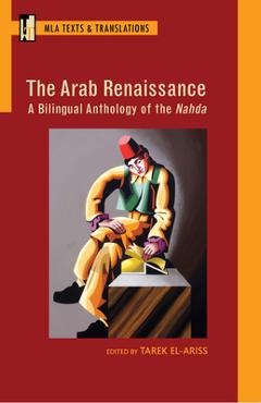Poza produsului The Arab Renaissance: A Bilingual Anthology of the Nahda: A Bilingual Anthology of the Nahda - Tarek El-ariss