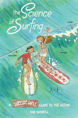 The Science of Surfing: A Surfside Girls Guide to the Ocean - Kim Dwinell