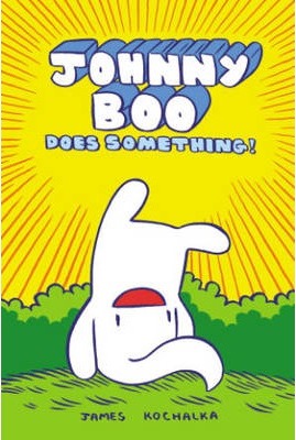 Johnny Boo Does Something! (Johnny Book Book 5) - James Kochalka