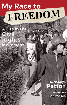 My Race to Freedom: A Life in the Civil Rights Movement - Gwendolyn Patton