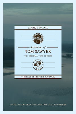Mark Twain's Adventures of Tom Sawyer: The Original Text Edition - Alan Gribben