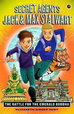 Secret Agents Jack and Max Stalwart: Book 1: The Battle for the Emerald Buddha: Thailand - Elizabeth Singer Hunt