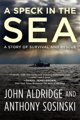 A Speck in the Sea: A Story of Survival and Rescue - John Aldridge