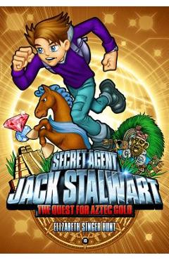 Coperta cărții 'Secret Agent Jack Stalwart: Book 10: The Quest for Aztec Gold: Mexico - Elizabeth Singer Hunt'