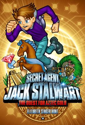 Coperta cărții 'Secret Agent Jack Stalwart: Book 10: The Quest for Aztec Gold: Mexico - Elizabeth Singer Hunt'
