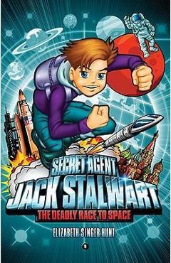 Coperta cărții 'Secret Agent Jack Stalwart: Book 9: The Deadly Race to Space: Russia - Elizabeth Singer Hunt'