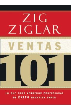 Ventas 101: Lo Que Todo Vendedor Profesional de xito Necesita Saber - Zig Ziglar