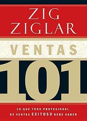 Ventas 101: Lo Que Todo Vendedor Profesional de �xito Necesita Saber - Zig Ziglar