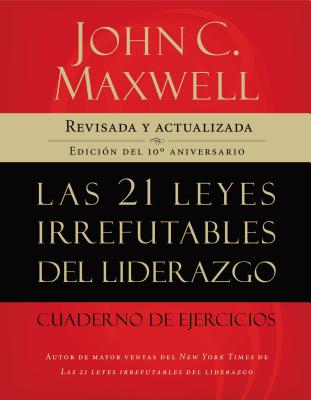 21 leyes irrefutables del liderazgo, cuaderno de ejercicios - Softcover - 21 Irrefutable Laws of Leadership Workbook - John C. Maxwell