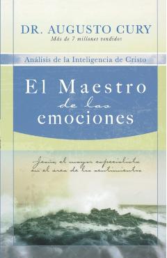 El Maestro de Las Emociones: Jess, El Mayor Especialista En El rea de Los Sentimientos = The Master of Emotions - Augusto Cury