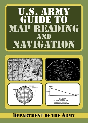 U.S. Army Guide to Map Reading and Navigation - Department Of The Army
