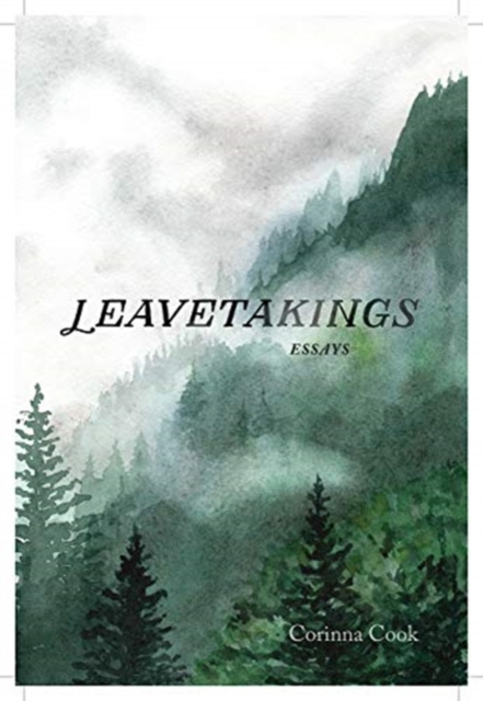 Leavetakings: Essays - Corinna Cook