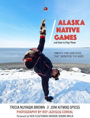 Alaska Native Games and How to Play Them - Tricia Nuyaqik Brown