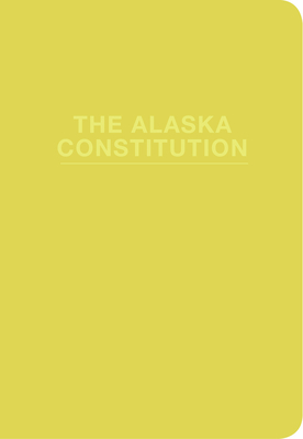 Alaska State Constitution - University Of Alaska Press