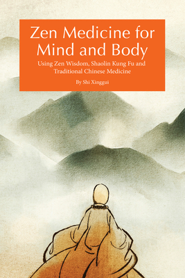 Coperta cărții 'Zen Medicine for Mind and Body: Using Zen Wisdom, Shaolin Kung Fu and Traditional Chinese Medicine - Shi Xinggui'