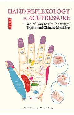Coperta cărții 'Hand Reflexology & Acupressure: A Natural Way to Health Through Traditional Chinese Medicine - Chen Feisong'