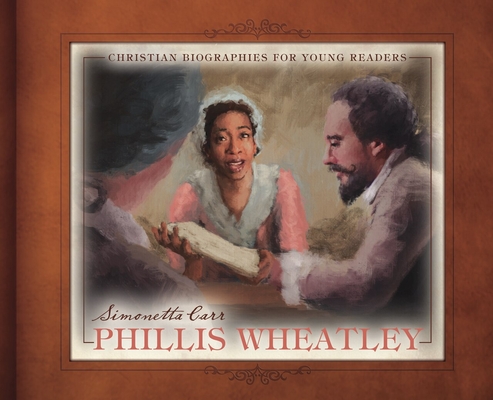 Phillis Wheatley - Simonetta Carr
