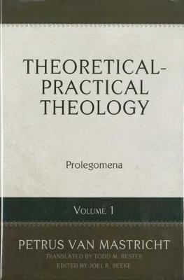 Coperta cărții 'Theoretical-Practical Theology, Volume 2: Faith in the Triune God - Petrus Van Mastricht'
