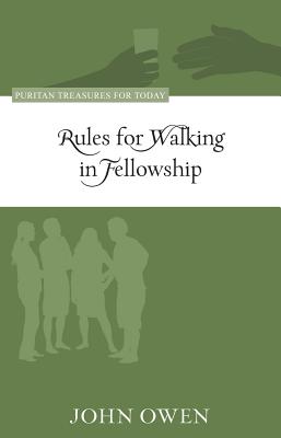 Rules for Walking in Fellowship - John Owen