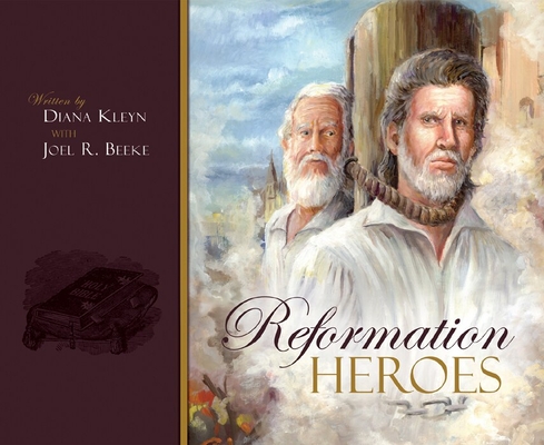 Reformation Heroes - D. M. Kleyn