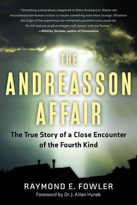 Andreasson Affair: The True Story of a Close Encounter of the Fourth Kind - Raymond E. Fowler