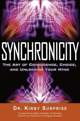 Synchronicity: The Art of Coincidence, Choice, and Unlocking Your Mind - Kirby Surprise