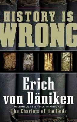 History Is Wrong - Erich Von Daniken