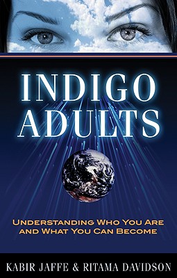 Indigo Adults: Understanding Who You Are and What You Can Become - Kabir Jaffe