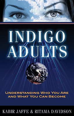 Indigo Adults: Understanding Who You Are and What You Can Become - Kabir Jaffe