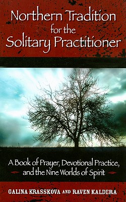 Northern Tradition for the Solitary Practitioner: A Book of Prayer, Devotional Practice, and the Nine Worlds of Spirit - Galina Krasskova