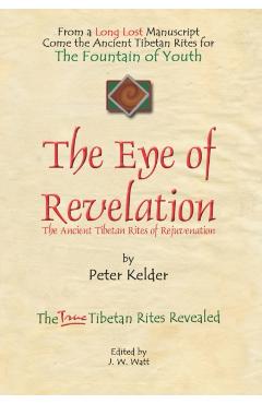 The Eye of Revelation: The Ancient Tibetan Rites of Rejuvenation - Peter Kelder