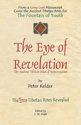 The Eye of Revelation: The Ancient Tibetan Rites of Rejuvenation - Peter Kelder