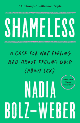 Shameless: A Case for Not Feeling Bad about Feeling Good (about Sex) - Nadia Bolz-weber