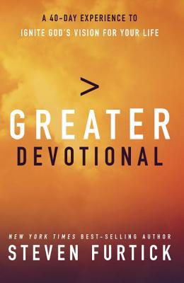 Greater Devotional: A Forty-Day Experience to Ignite God's Vision for Your Life - Steven Furtick