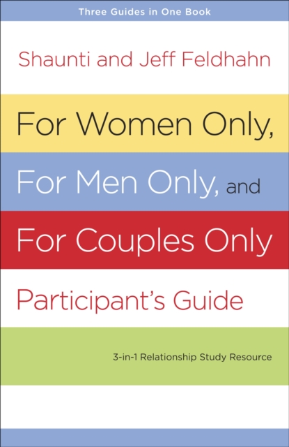 For Women Only, for Men Only, and for Couples Only: Three-In-One Relationship Study Resource - Shaunti Feldhahn