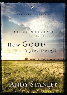 How Good Is Good Enough? - Andy Stanley