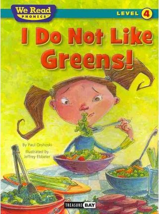 I Do Not Like Greens! (We Read Phonics Level 4 (Paperback)) - Paul Orshoski