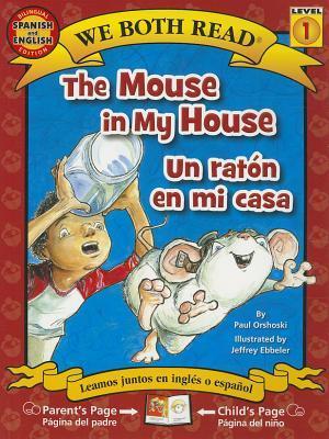 The Mouse in My House/Un Raton En Mi Casa - Paul Orshoski