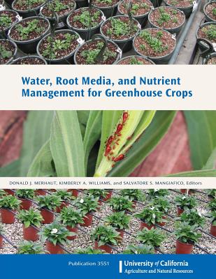 Water, Root Media, and Nutrient Management for Greenhouse Crops - Donald J. Merhaut