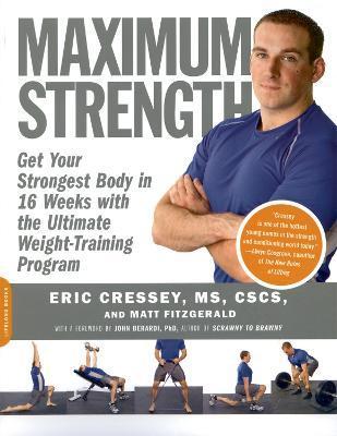 Maximum Strength: Get Your Strongest Body in 16 Weeks with the Ultimate Weight-Training Program - Eric Cressey