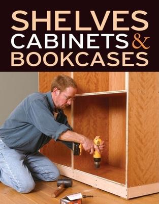 Shelves Cabinets & Bookcases - Editors Of Fine Woodworking