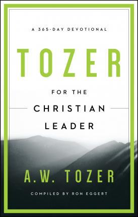 Tozer for the Christian Leader: A 365-Day Devotional - A. W. Tozer