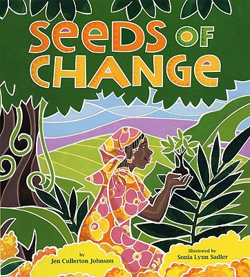 Seeds of Change: Planting a Path to Peace - Jen Cullerton Johnson
