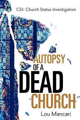 Autopsy of a Dead Church - Lou Mancari