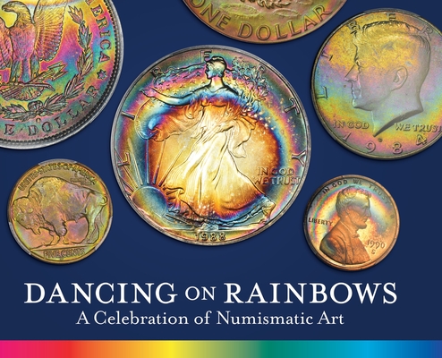 Dancing on Rainbows: A Celebration of Numismatic Art - Roy G. Biv